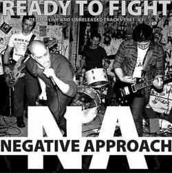 Negative Approach : Ready to Fight